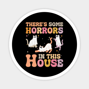 Theres some horrors in this house Magnet